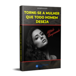 Torne-se a mulher que todo homem deseja