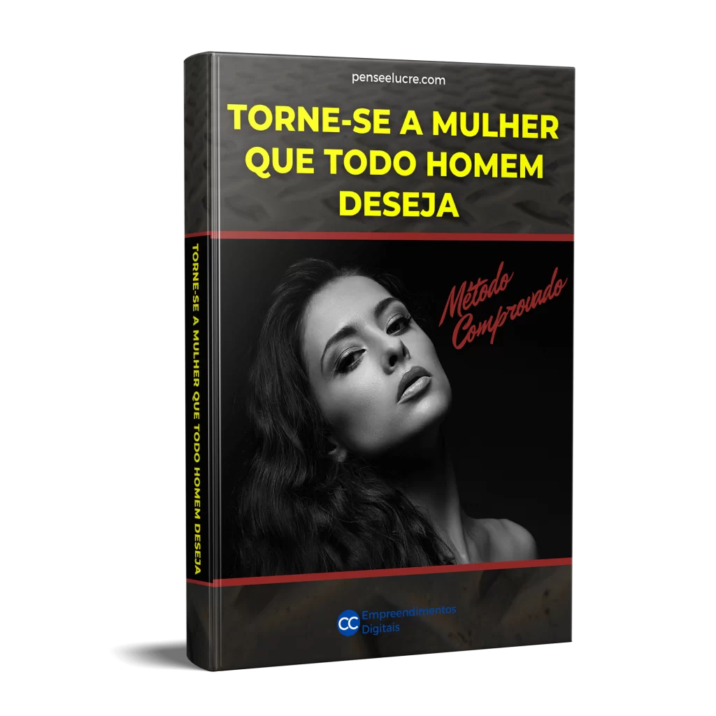 Torne-se a mulher que todo homem deseja